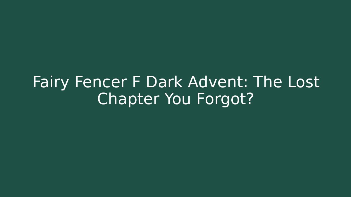 Fairy Fencer F Dark Advent: The Lost Chapter You Forgot?