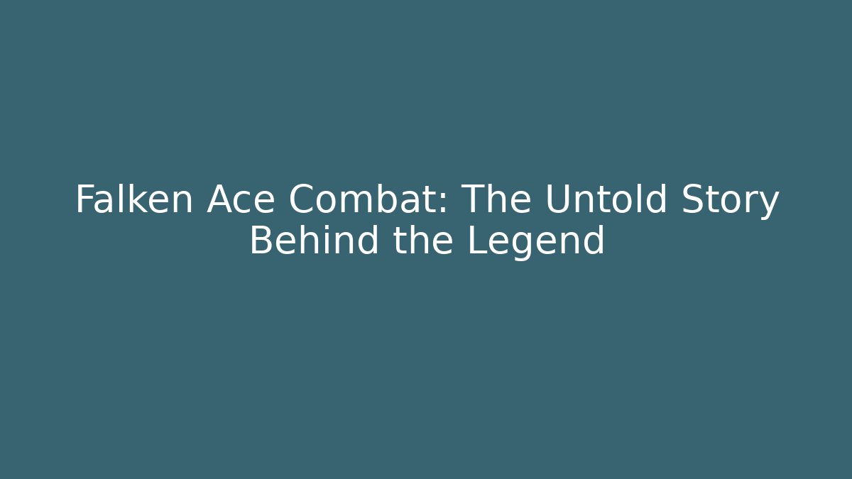 Falken Ace Combat: The Untold Story Behind the Legend