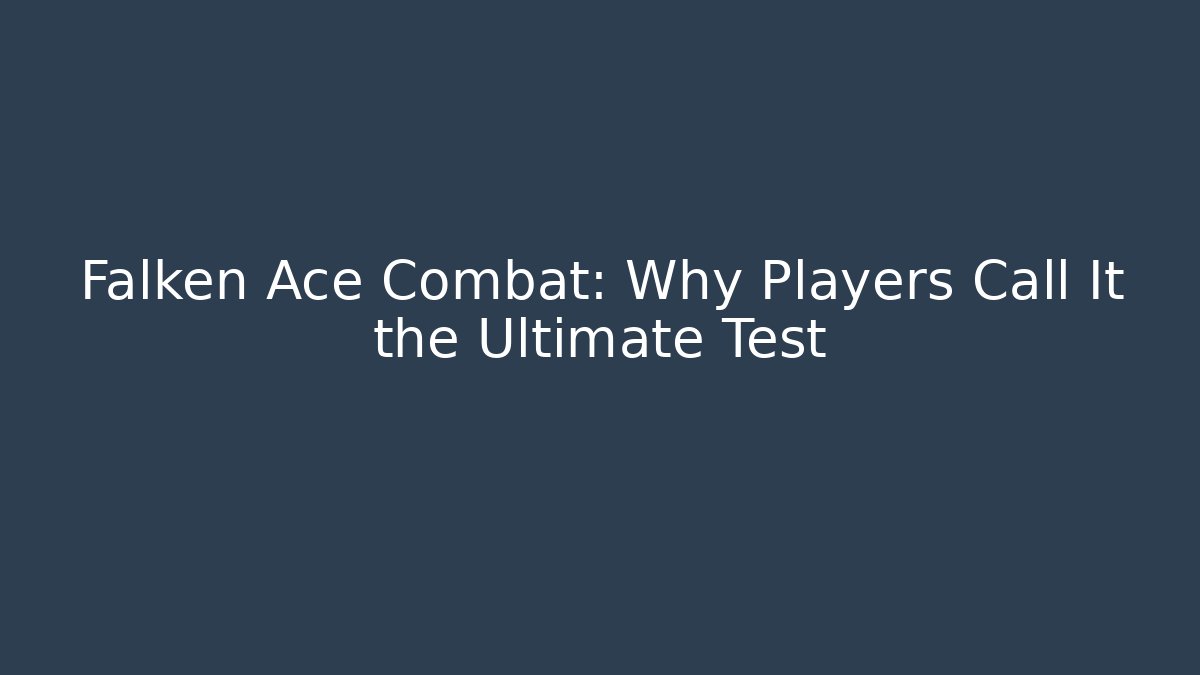 Falken Ace Combat: Why Players Call It the Ultimate Test - Celivion