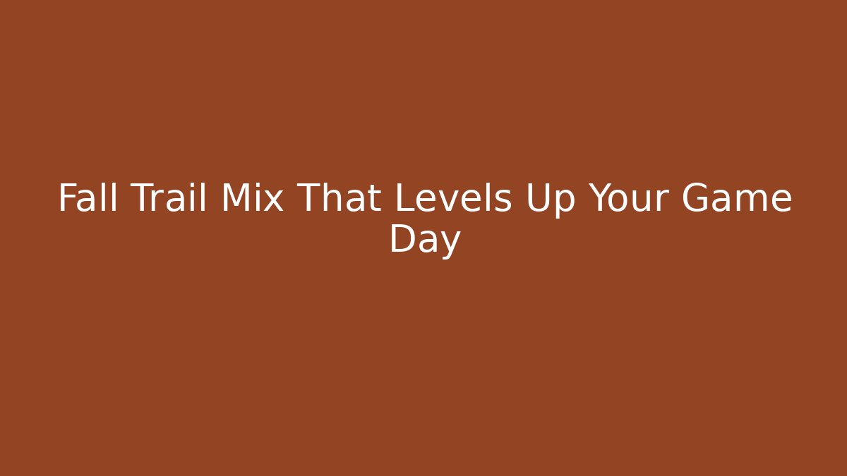 Fall Trail Mix That Levels Up Your Game Day
