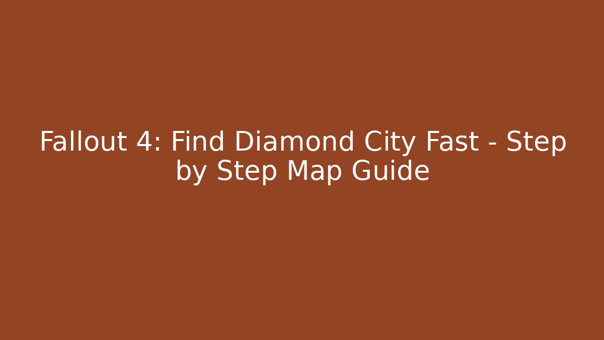Fallout 4: Find Diamond City Fast - Step by Step Map Guide