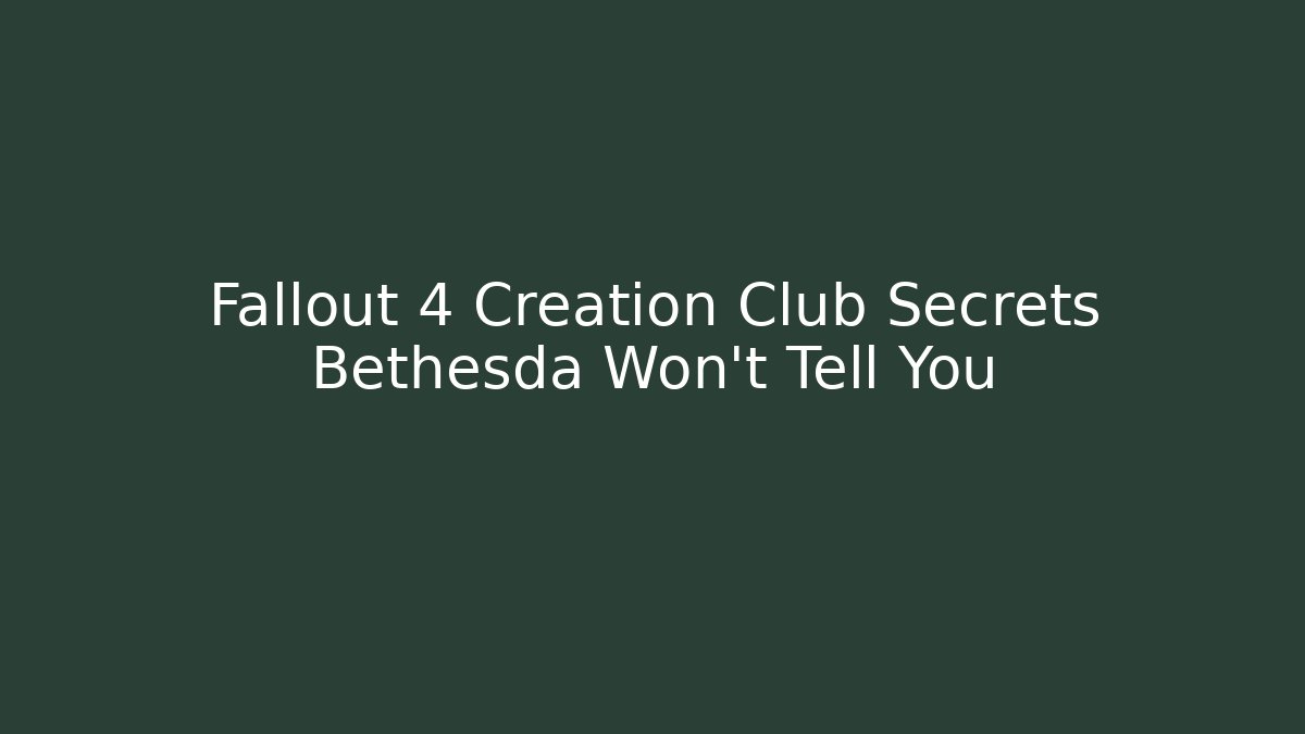 Fallout 4 Creation Club Secrets Bethesda Won't Tell You