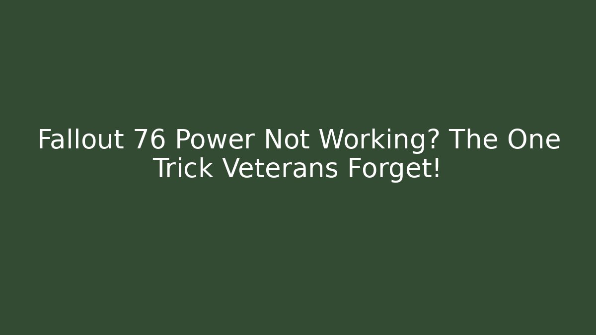 Fallout 76 Power Not Working? The One Trick Veterans Forget!