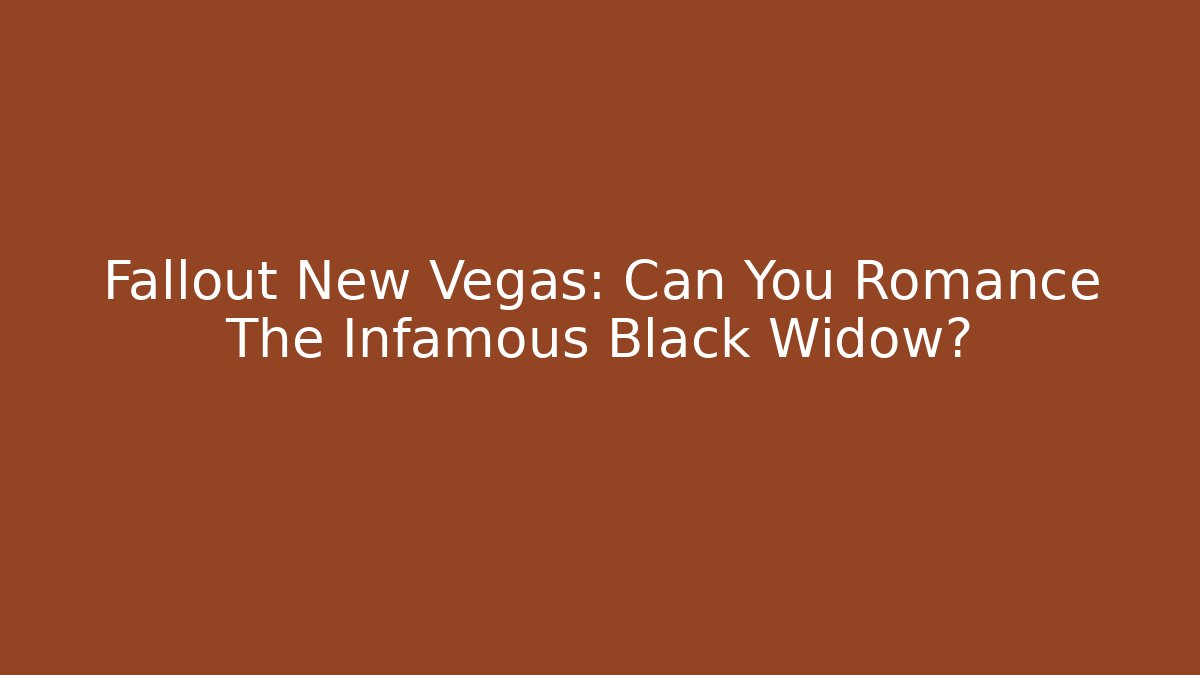 Fallout New Vegas: Can You Romance The Infamous Black Widow?