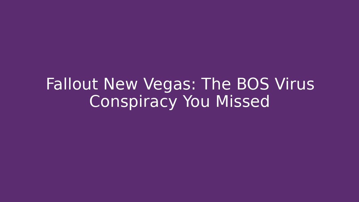 Fallout New Vegas: The BOS Virus Conspiracy You Missed
