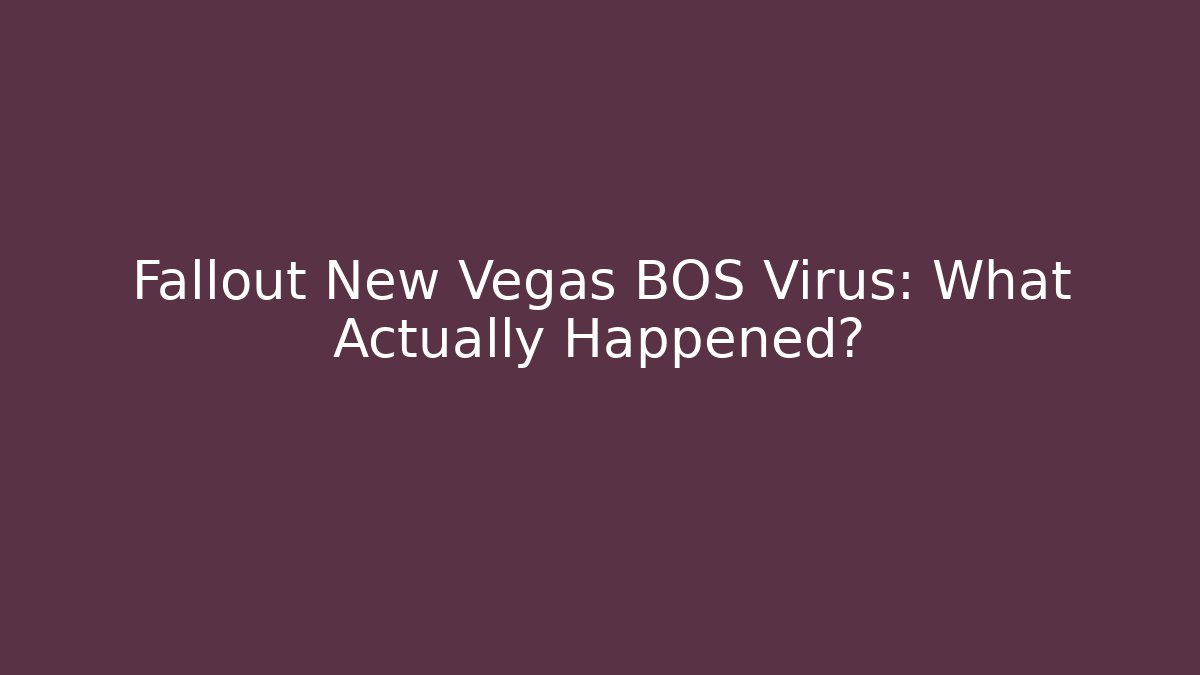 Fallout New Vegas BOS Virus: What Actually Happened?