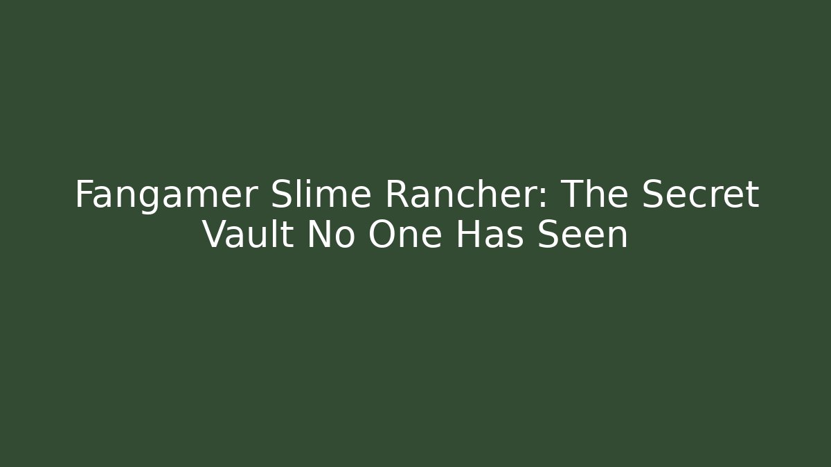 Fangamer Slime Rancher: The Secret Vault No One Has Seen
