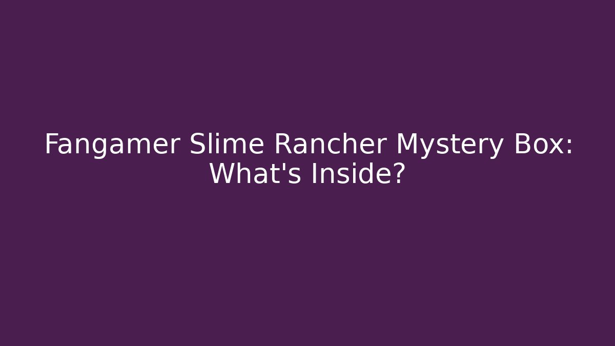 Fangamer Slime Rancher Mystery Box: What’s Inside?