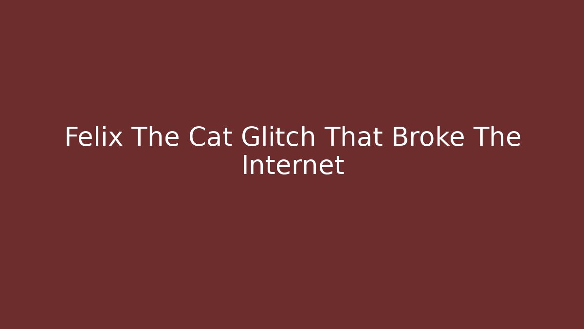 Felix The Cat Glitch That Broke The Internet
