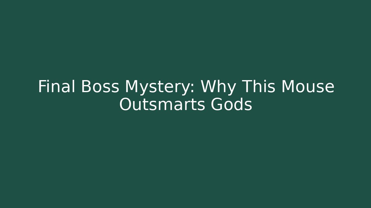 Final Boss Mystery: Why This Mouse Outsmarts Gods