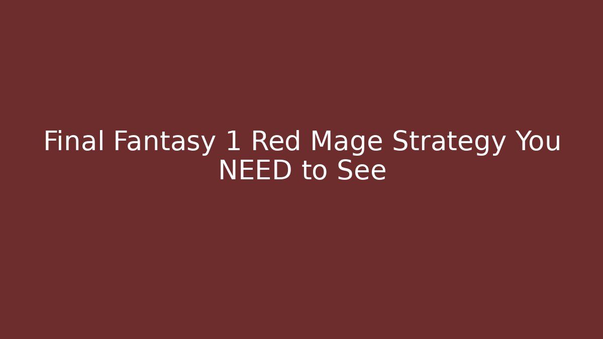 Final Fantasy 1 Red Mage Strategy You NEED to See