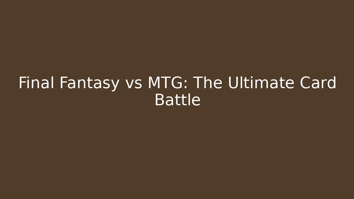 Final Fantasy vs MTG: The Ultimate Card Battle - Celivion