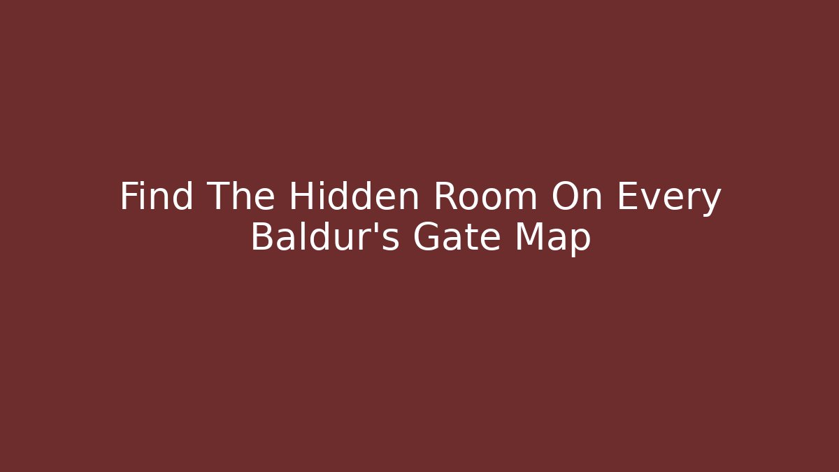 Find The Hidden Room On Every Baldur's Gate Map - Celivion
