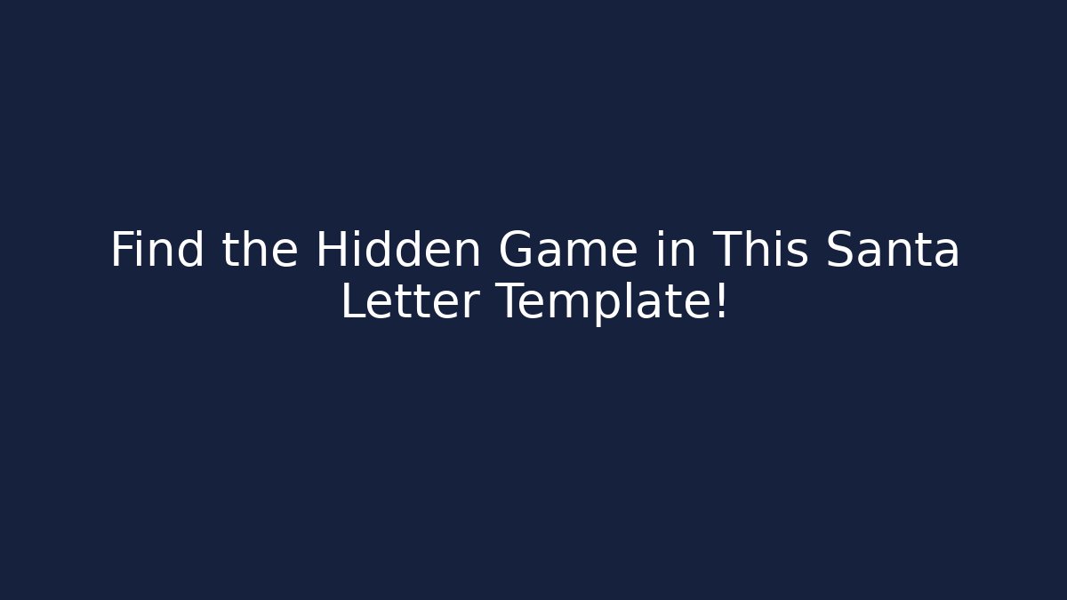 Find the Hidden Game in This Santa Letter Template!