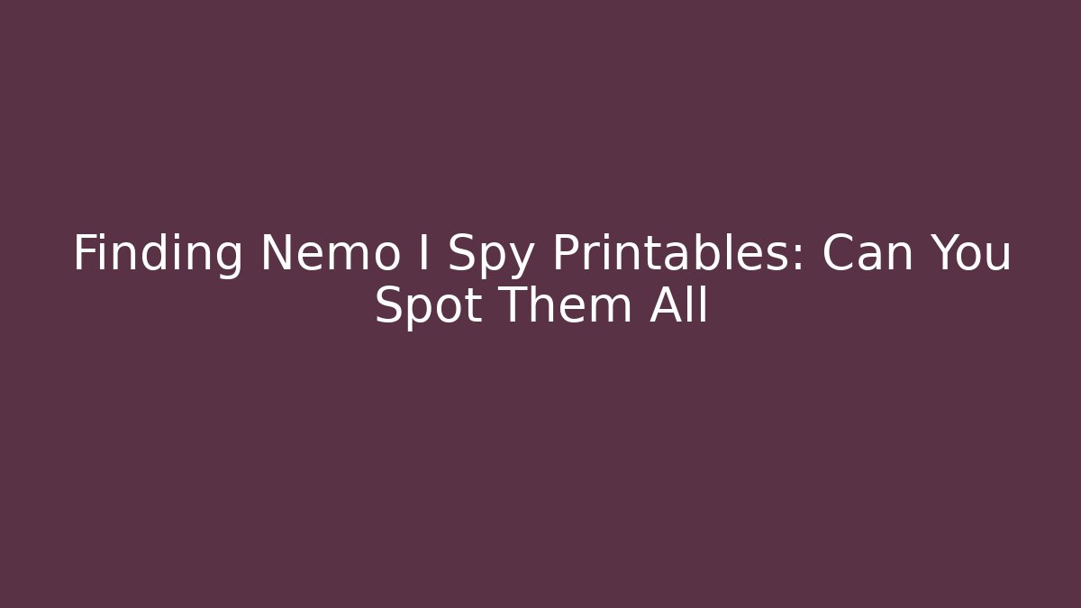 Finding Nemo I Spy Printables: Can You Spot Them All - Celivion