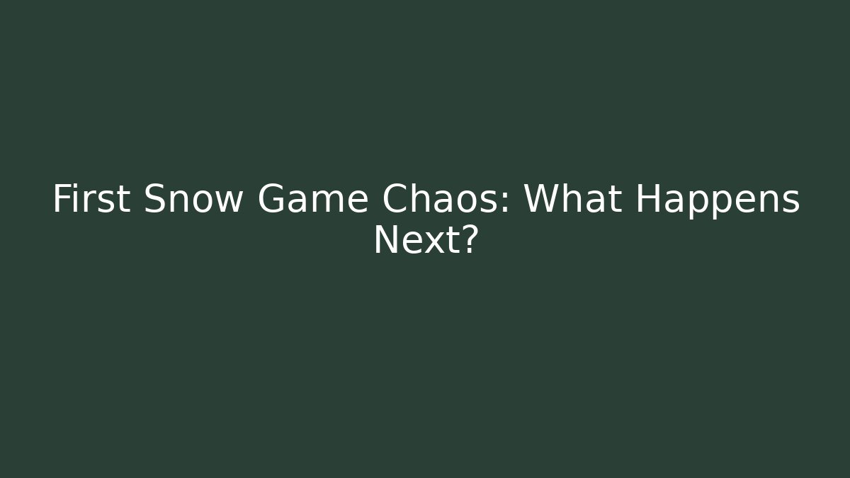 First Snow Game Chaos: What Happens Next?