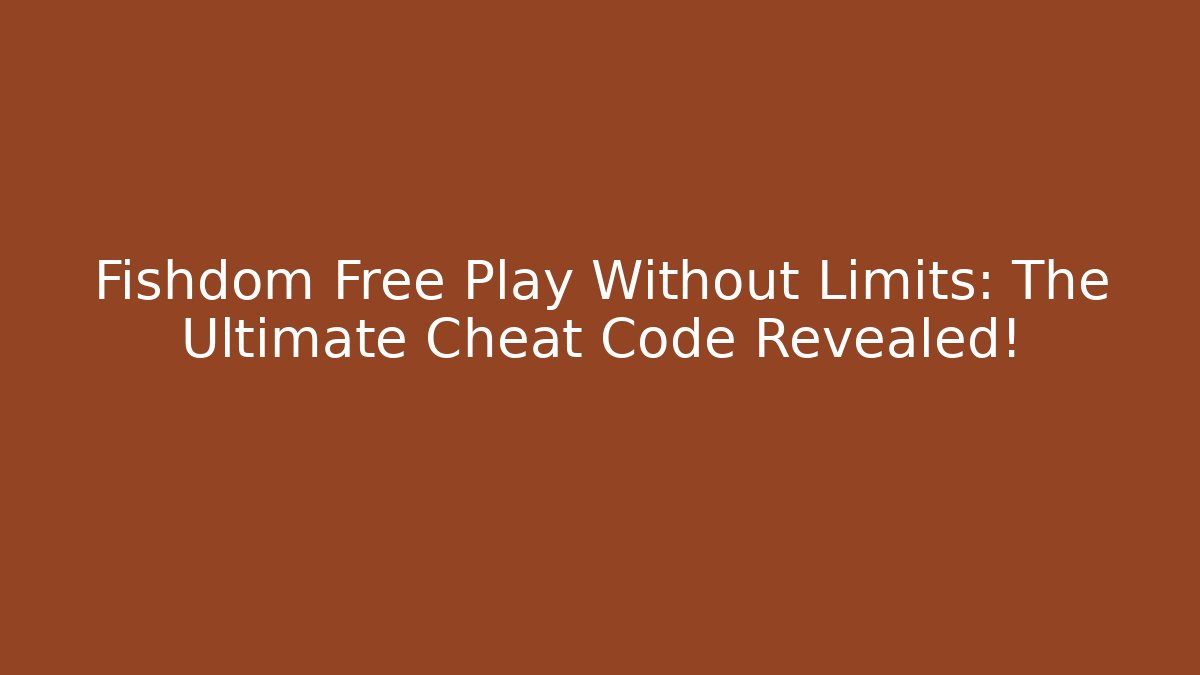 Fishdom Free Play Without Limits: The Ultimate Cheat Code Revealed!