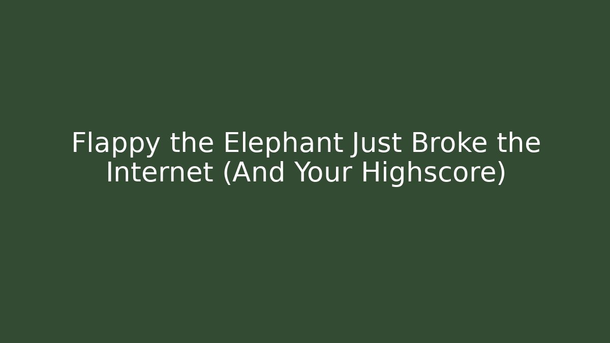 Flappy the Elephant Just Broke the Internet (And Your Highscore)