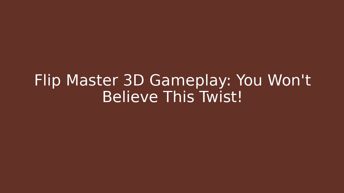 Flip Master 3D Gameplay: You Won't Believe This Twist! - Celivion