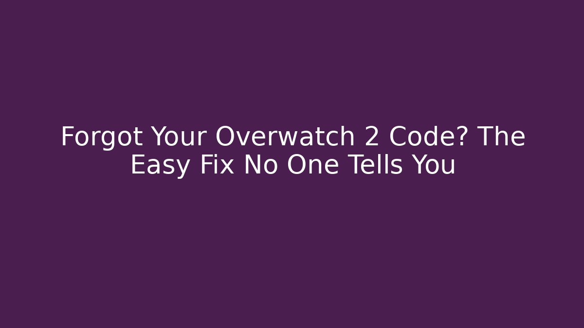 Forgot Your Overwatch 2 Code? The Easy Fix No One Tells You - Celivion