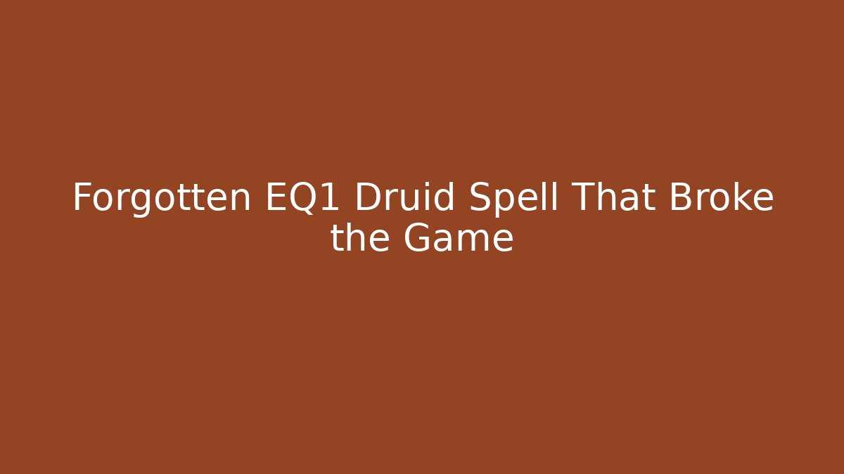 Forgotten EQ1 Druid Spell That Broke the Game