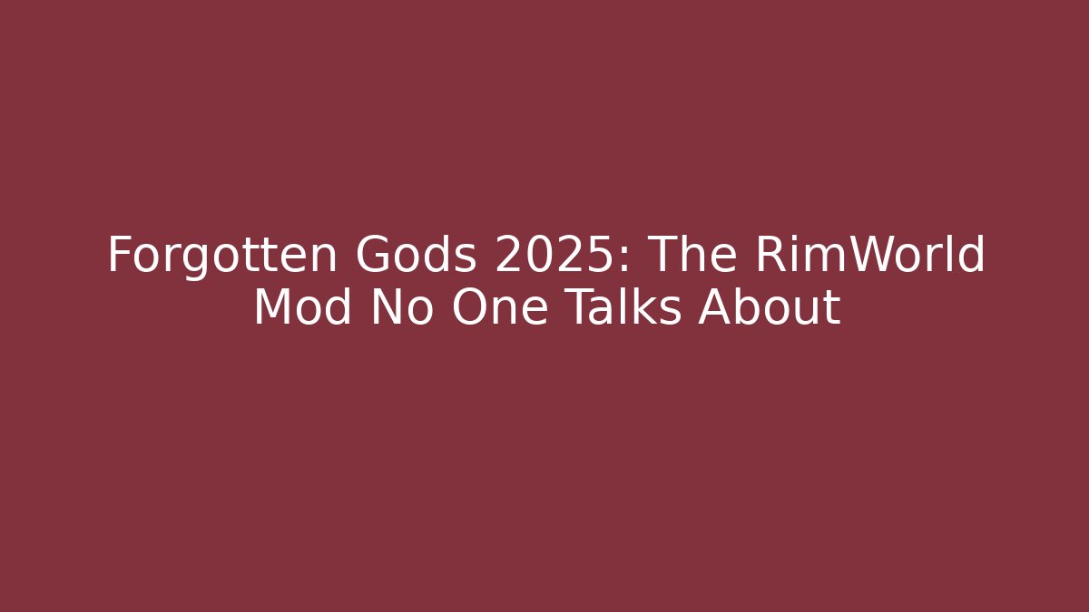 Forgotten Gods 2025: The RimWorld Mod No One Talks About - Celivion