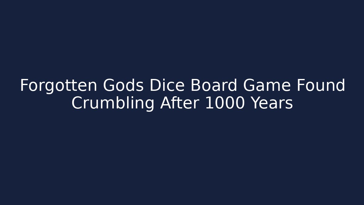 Forgotten Gods Dice Board Game Found Crumbling After 1000 Years