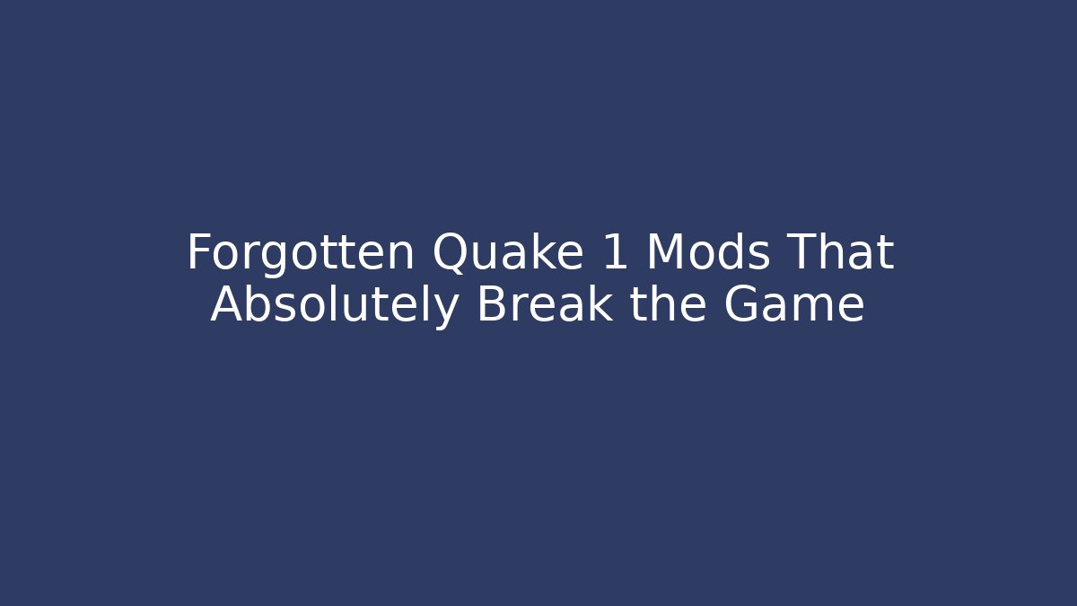 Forgotten Quake 1 Mods That Absolutely Break the Game