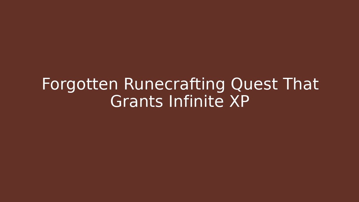 Forgotten Runecrafting Quest That Grants Infinite XP