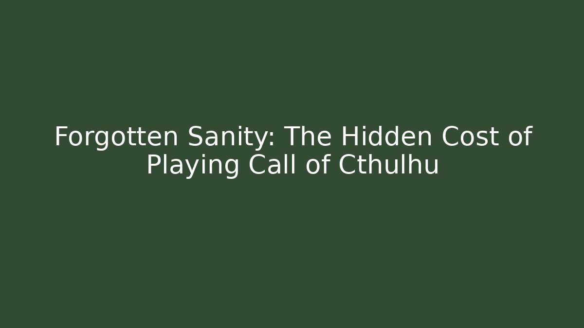 Forgotten Sanity: The Hidden Cost of Playing Call of Cthulhu