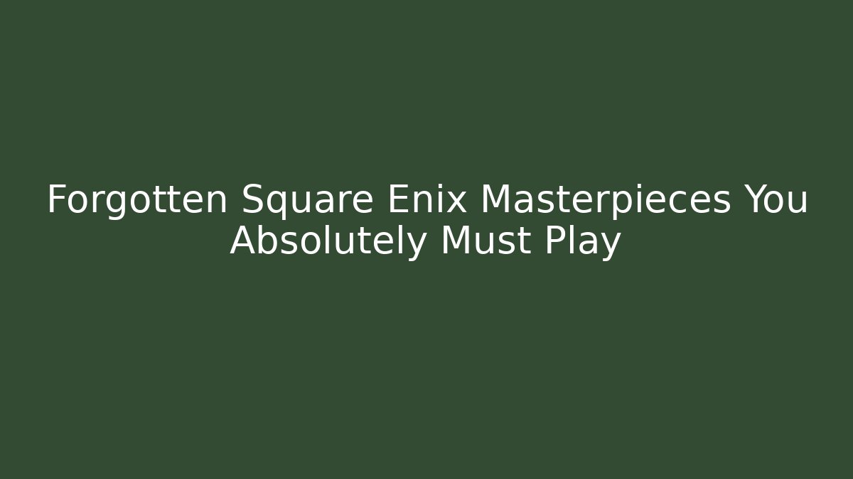 Forgotten Square Enix Masterpieces You Absolutely Must Play - Celivion