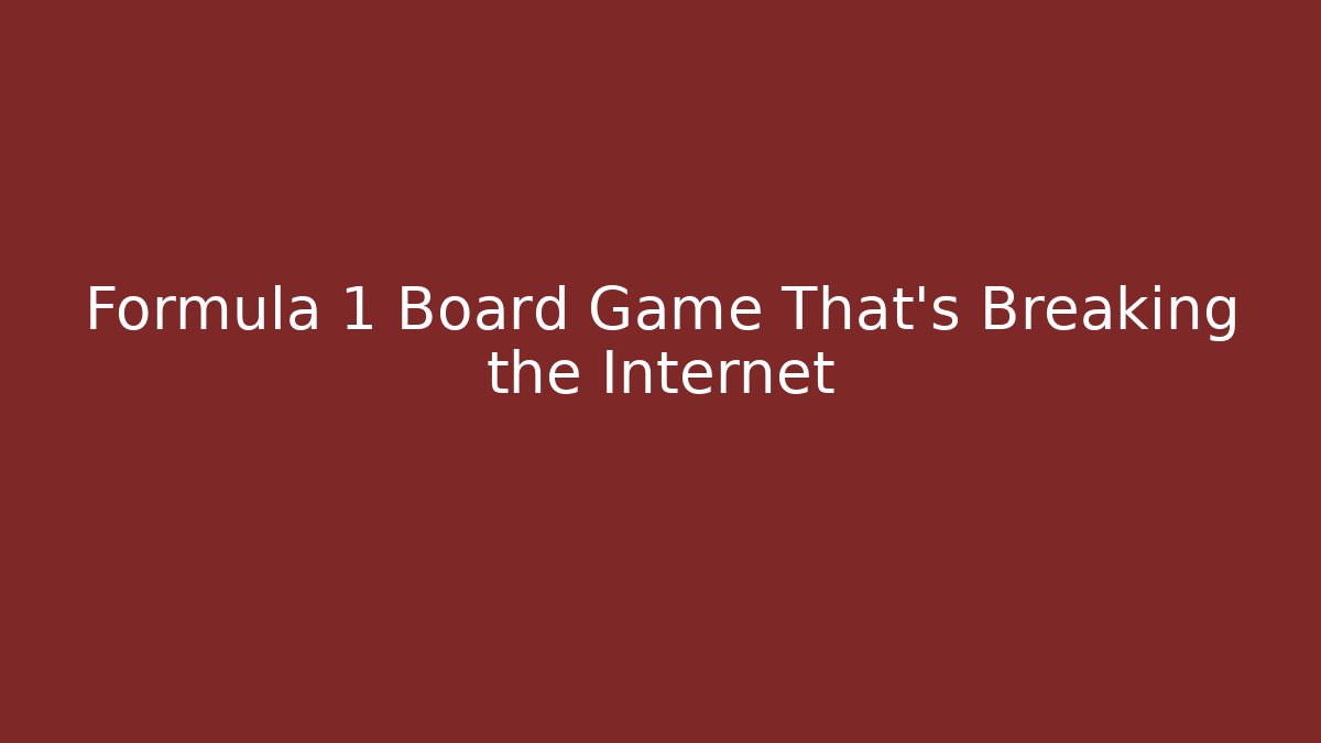 Formula 1 Board Game That's Breaking the Internet
