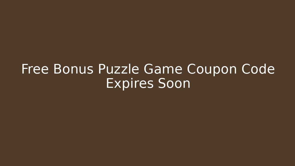 Free Bonus Puzzle Game Coupon Code Expires Soon