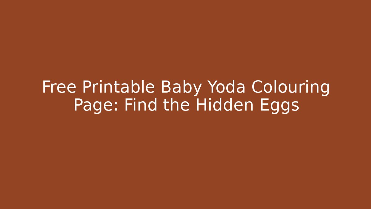Free Printable Baby Yoda Colouring Page: Find the Hidden Eggs