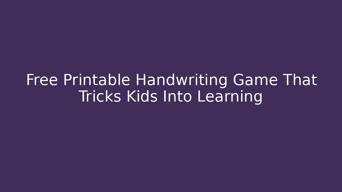 Free Printable Handwriting Game That Tricks Kids Into Learning