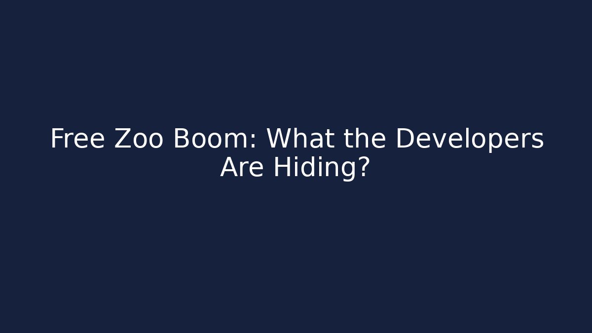 Free Zoo Boom: What the Developers Are Hiding?