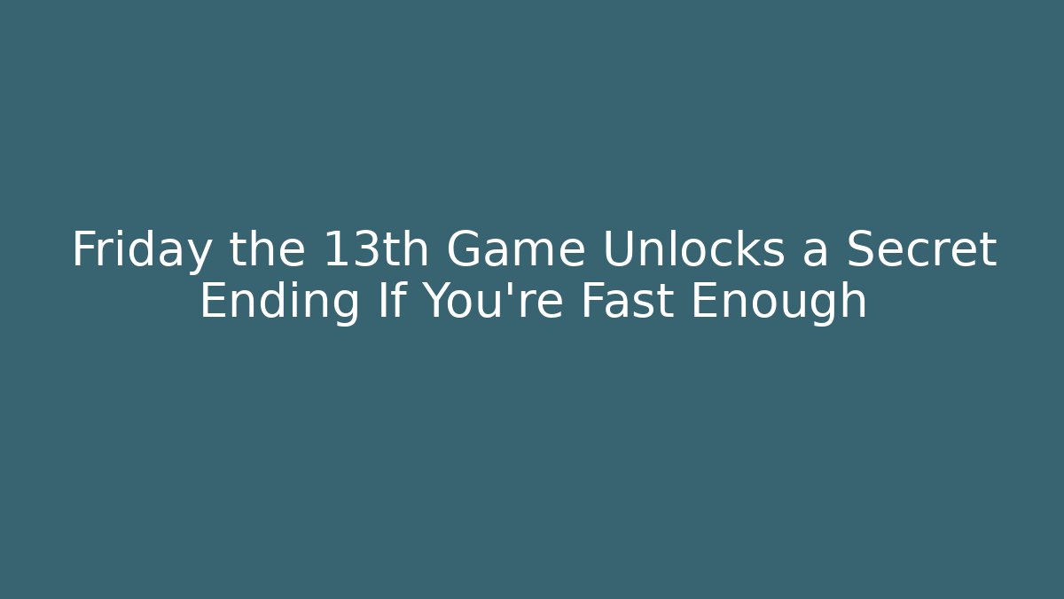 Friday the 13th Game Unlocks a Secret Ending If You're Fast Enough