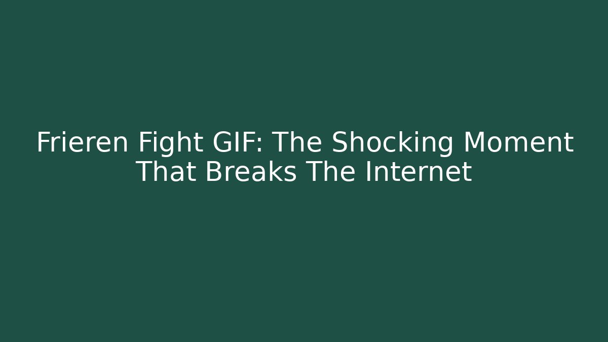 Frieren Fight GIF: The Shocking Moment That Breaks The Internet