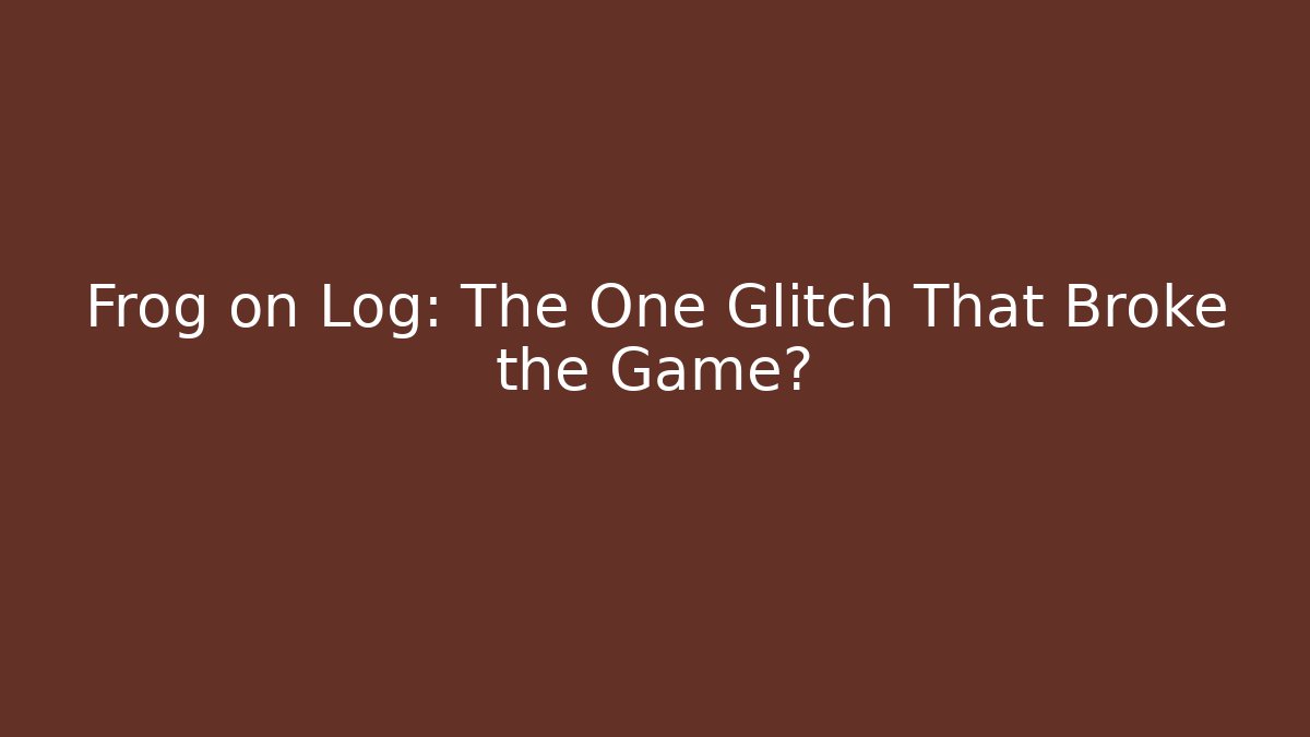 Frog on Log: The One Glitch That Broke the Game?