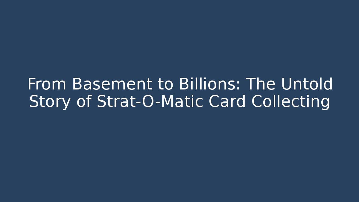 From Basement to Billions: The Untold Story of Strat-O-Matic Card Collecting