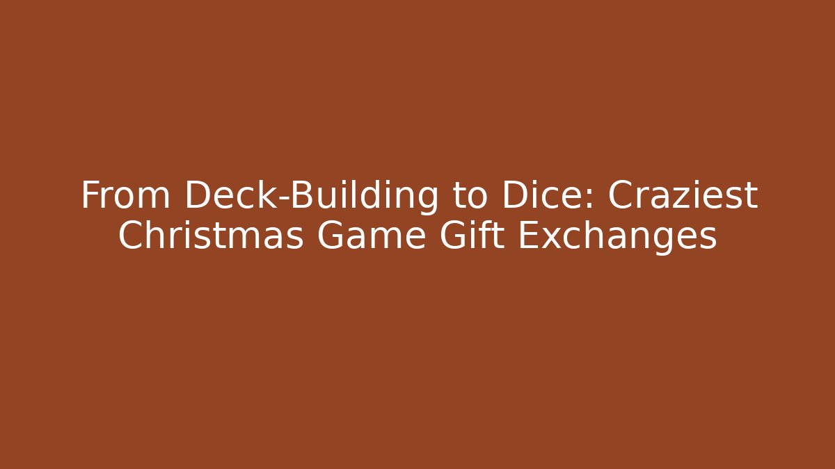 From Deck-Building to Dice: Craziest Christmas Game Gift Exchanges - Celivion