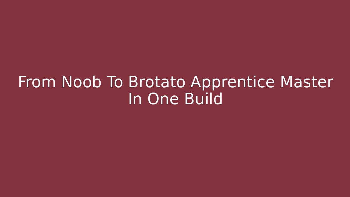 From Noob To Brotato Apprentice Master In One Build