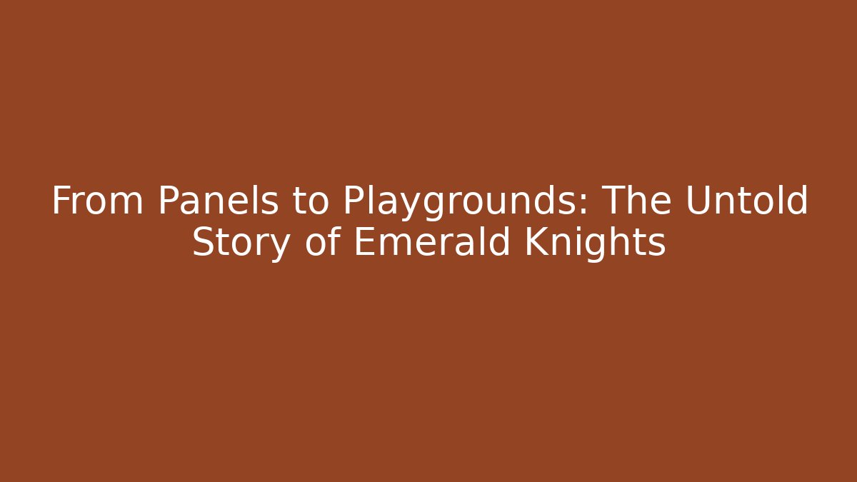 From Panels to Playgrounds: The Untold Story of Emerald Knights