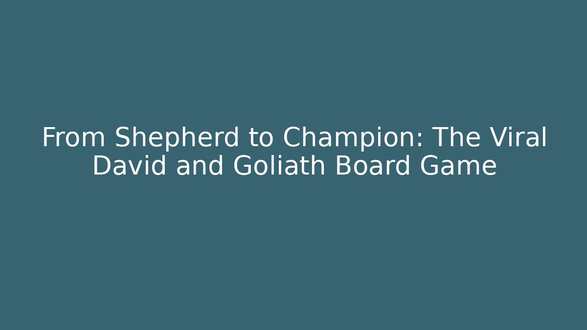 From Shepherd to Champion: The Viral David and Goliath Board Game