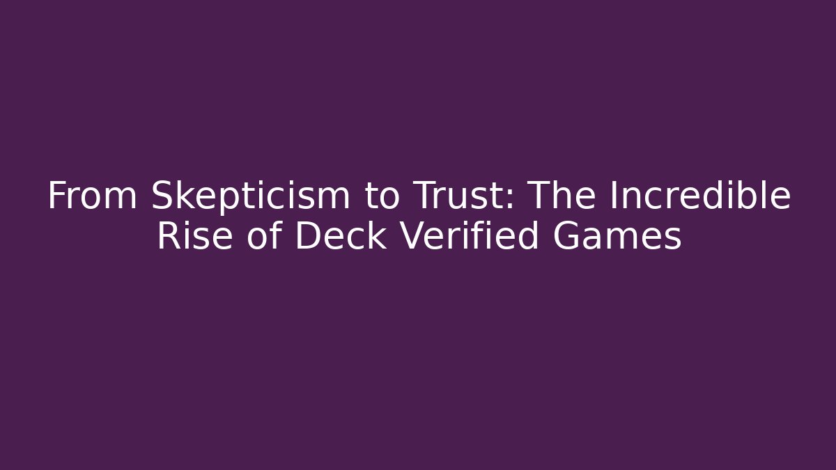 From Skepticism to Trust: The Incredible Rise of Deck Verified Games