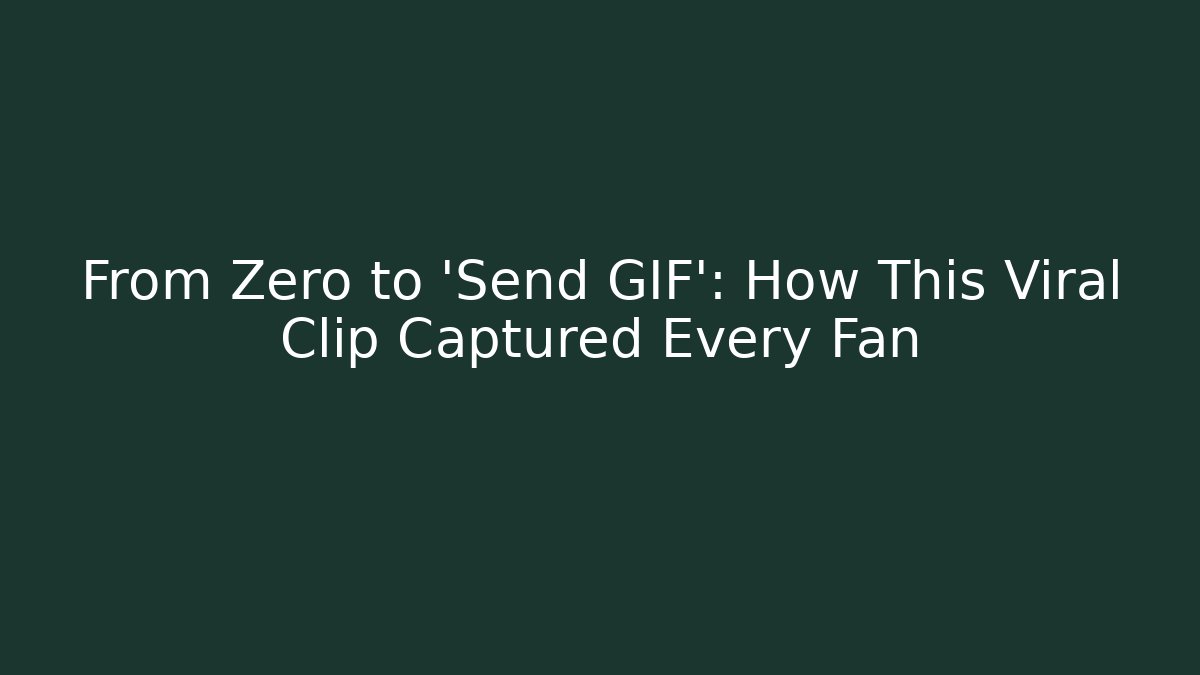 From Zero to ‘Send GIF’: How This Viral Clip Captured Every Fan