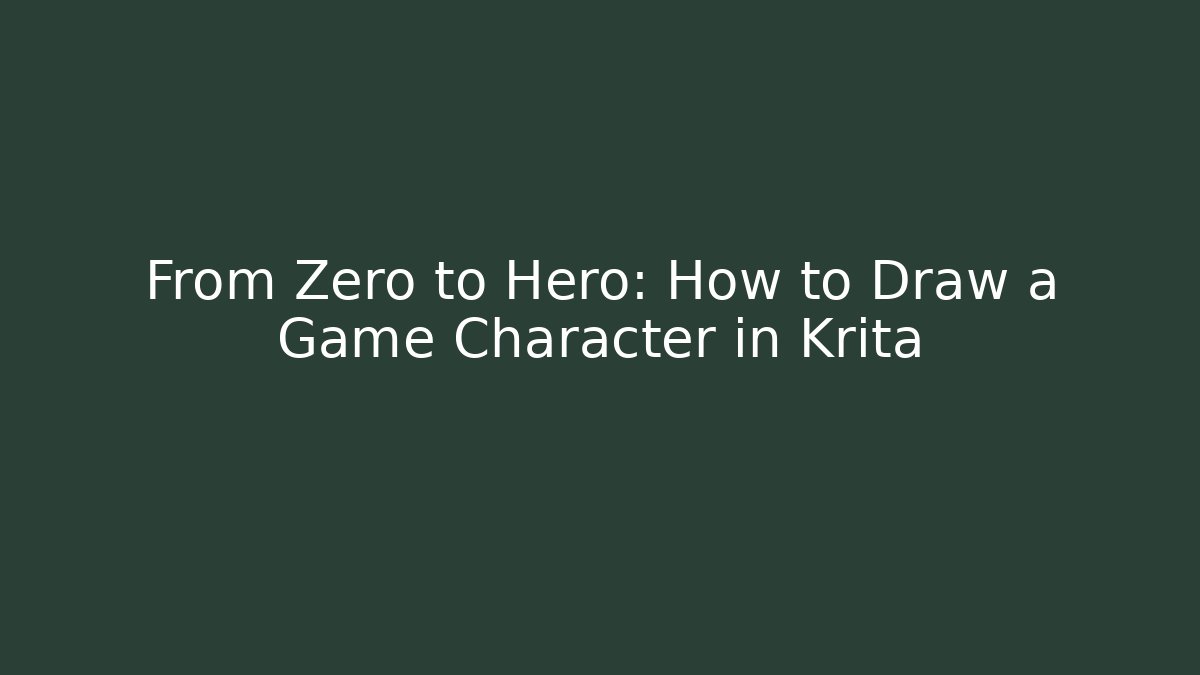 From Zero to Hero: How to Draw a Game Character in Krita