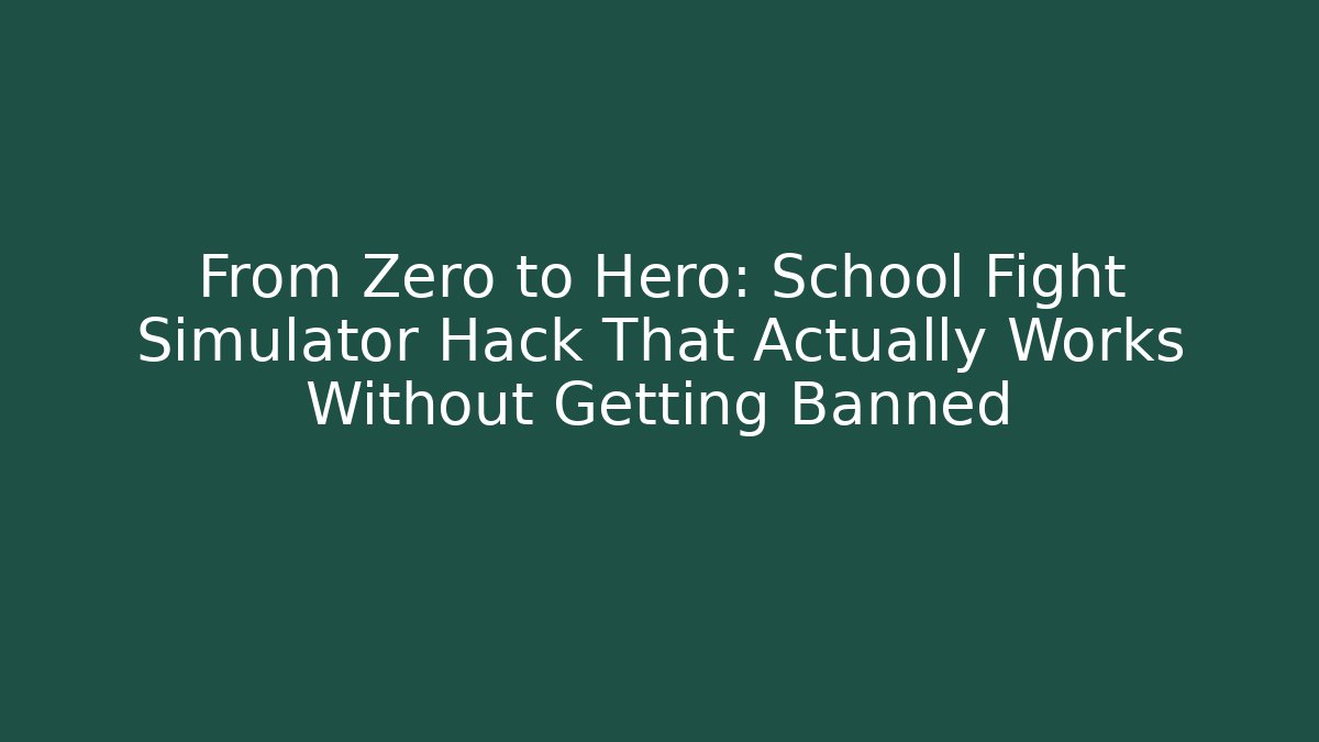 From Zero to Hero: School Fight Simulator Hack That Actually Works Without Getting Banned