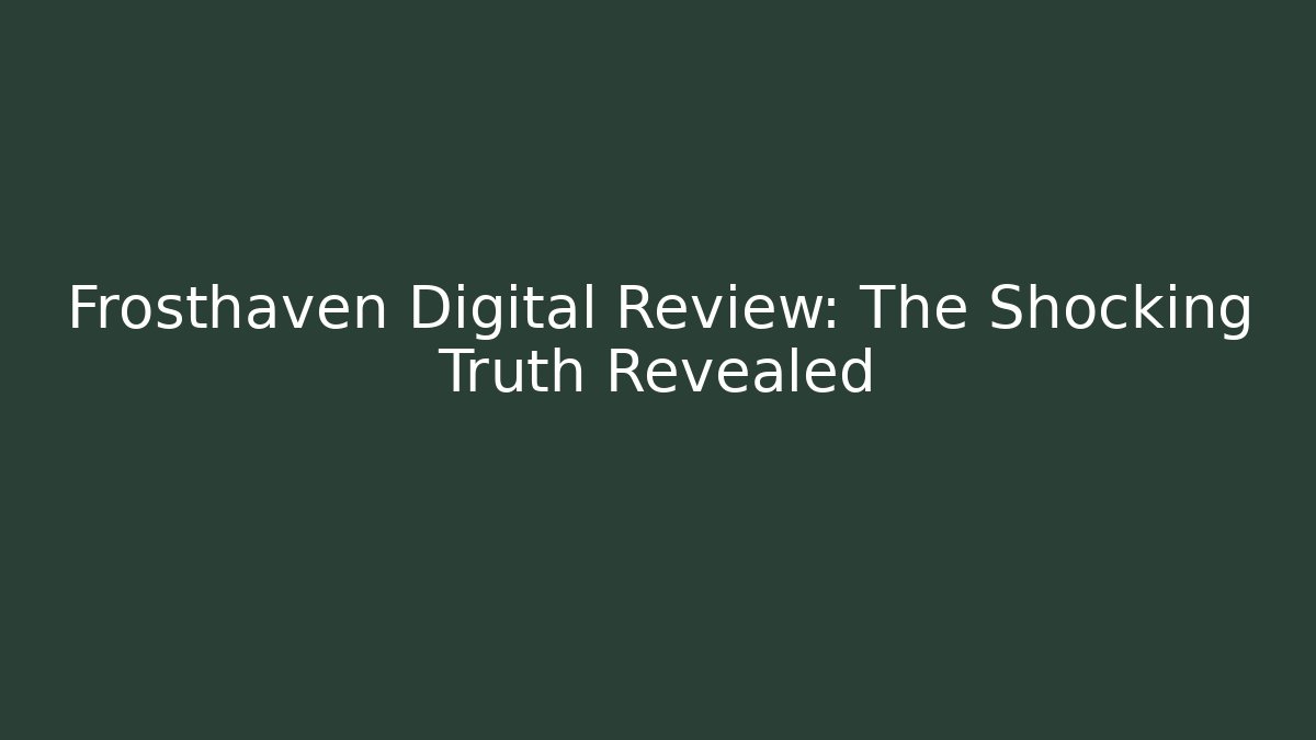 Frosthaven Digital Review: The Shocking Truth Revealed