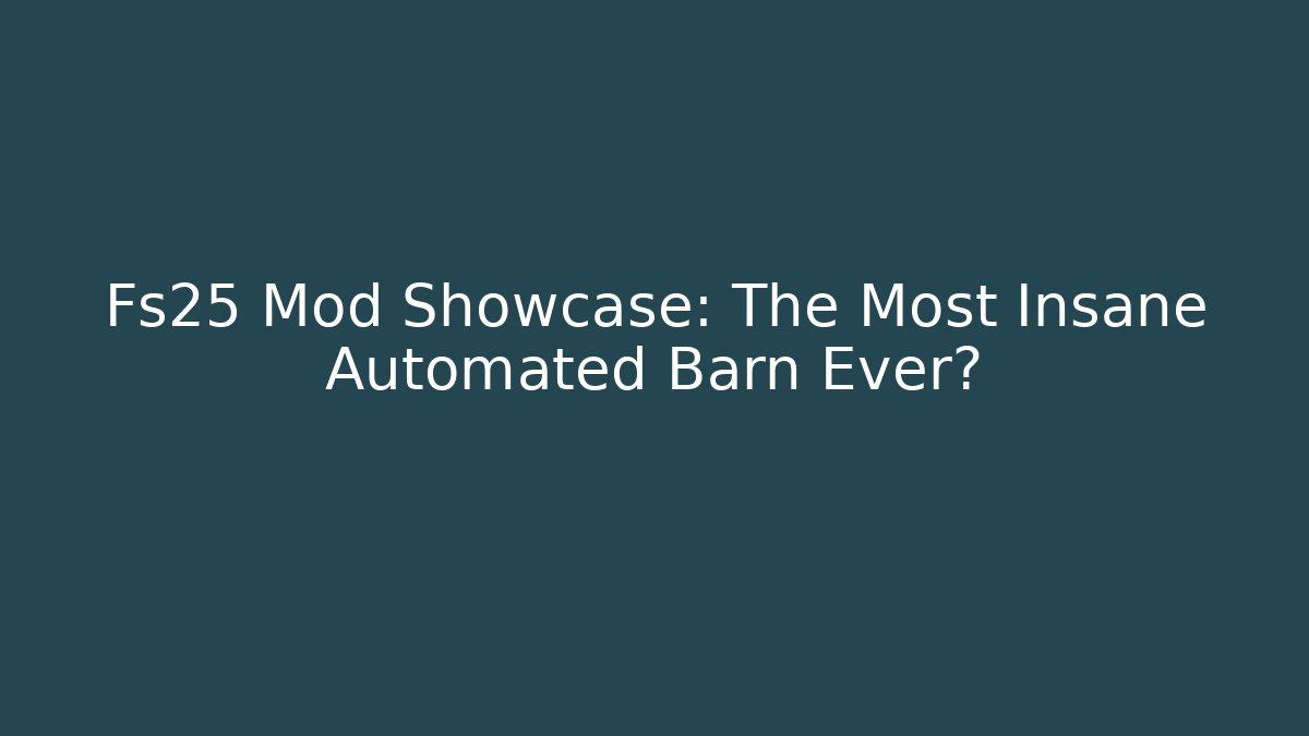 Fs25 Mod Showcase: The Most Insane Automated Barn Ever?